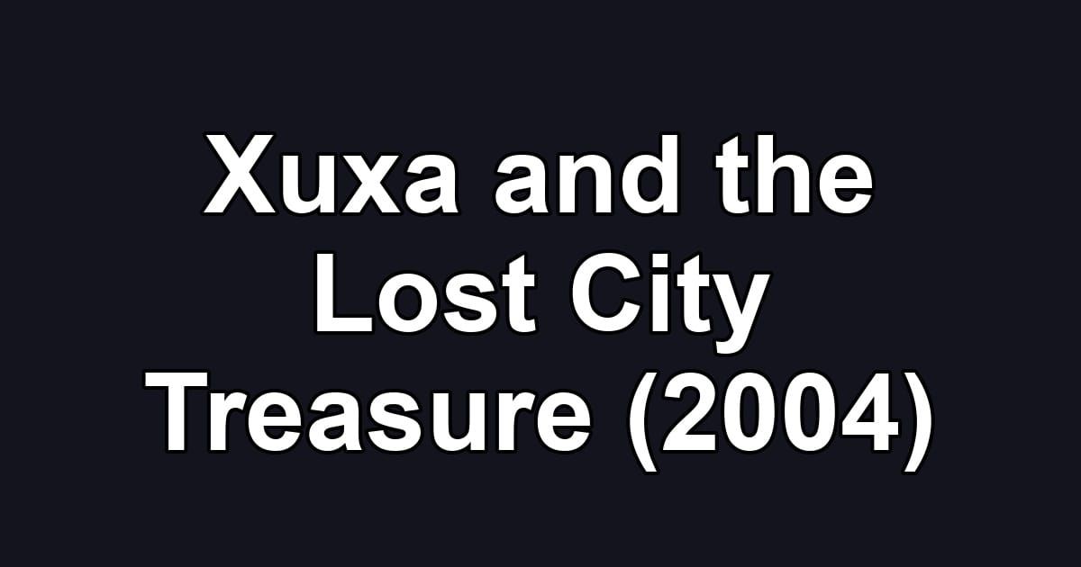 Xuxa and the Lost City Treasure (2004)