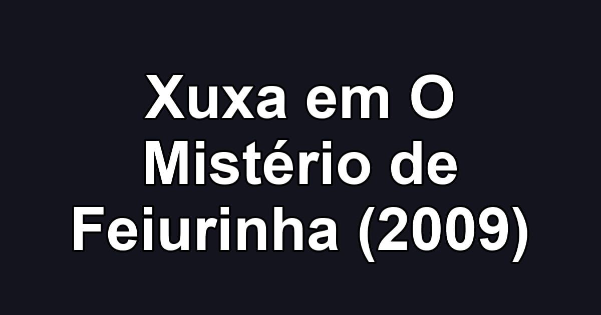 Xuxa em O Mistério de Feiurinha (2009)