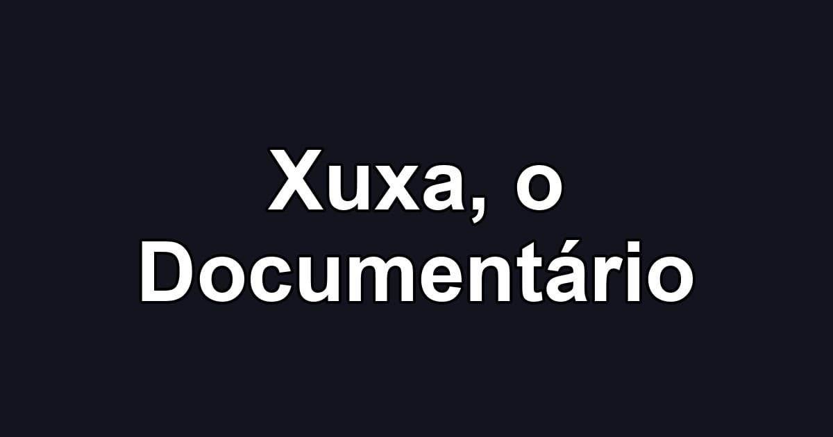 Xuxa, o Documentário