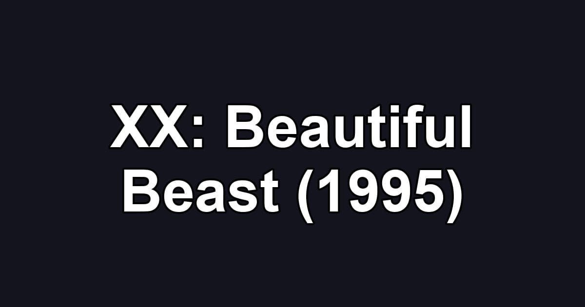 XX: Beautiful Beast (1995)