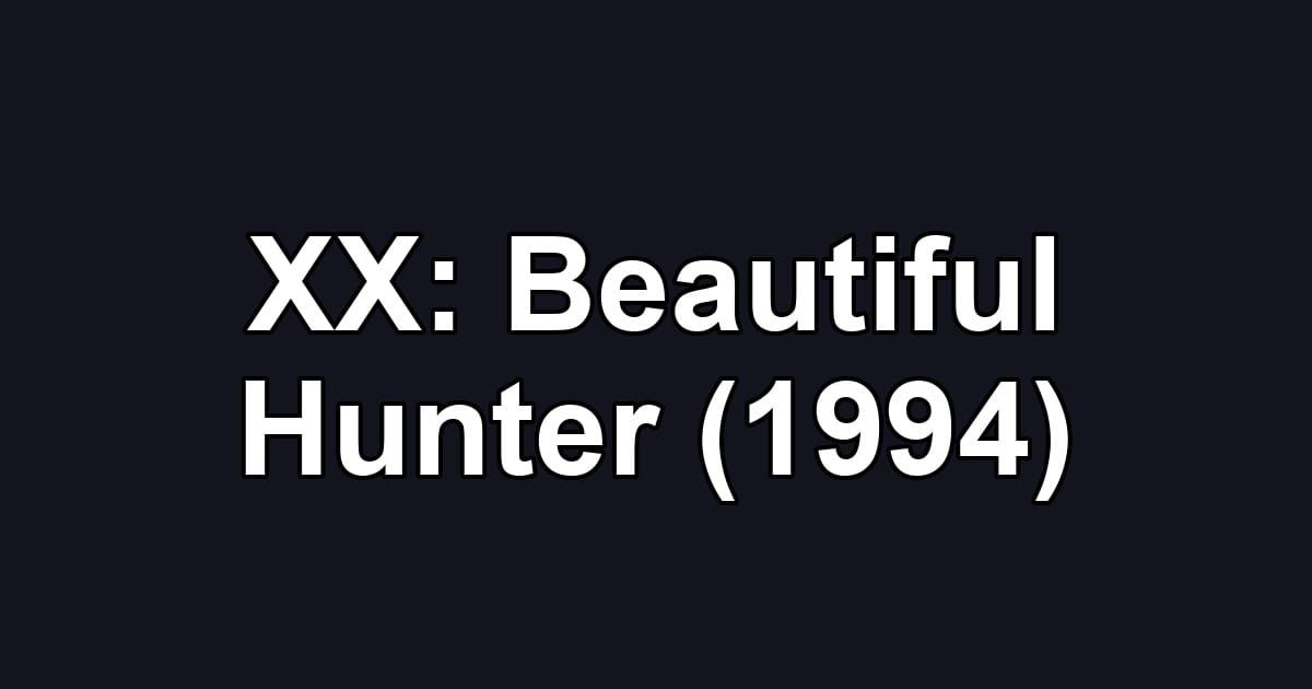 XX: Beautiful Hunter (1994)