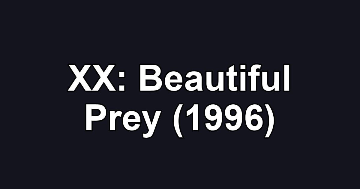 XX: Beautiful Prey (1996)