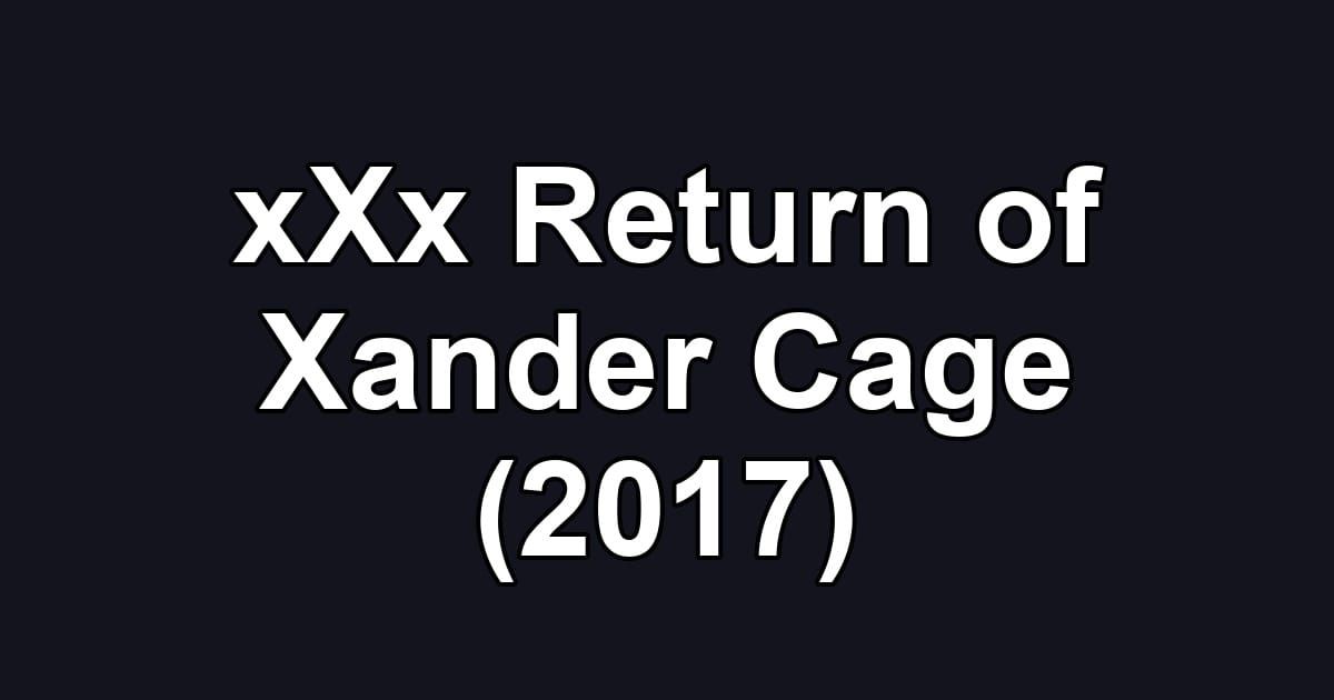 xXx Return of Xander Cage (2017)