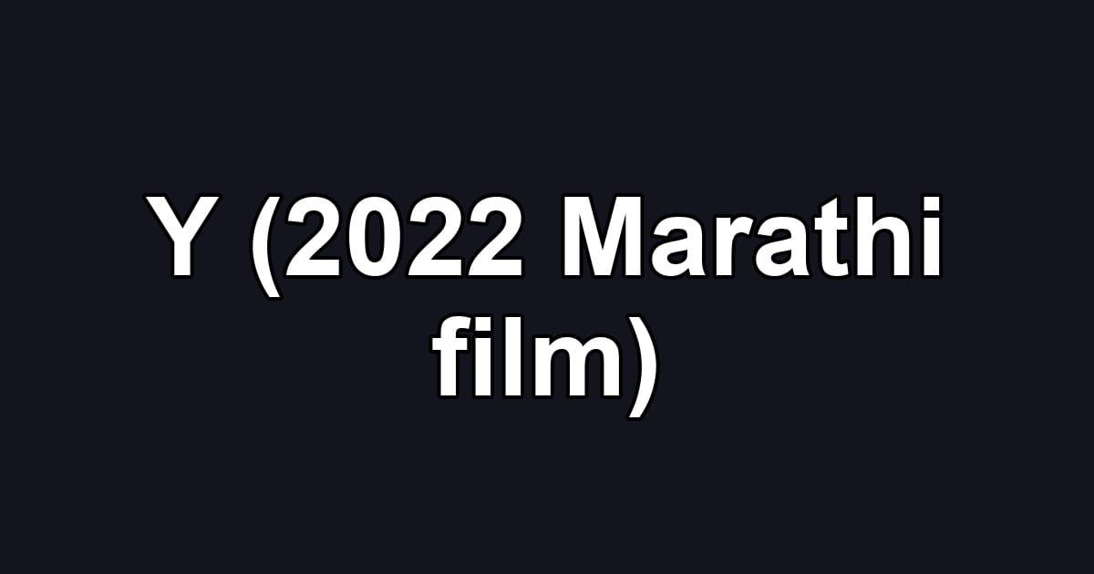 Y (2022 Marathi film)