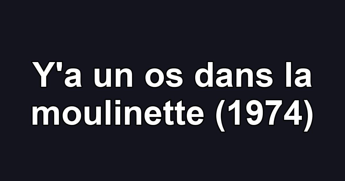 Y'a un os dans la moulinette (1974)