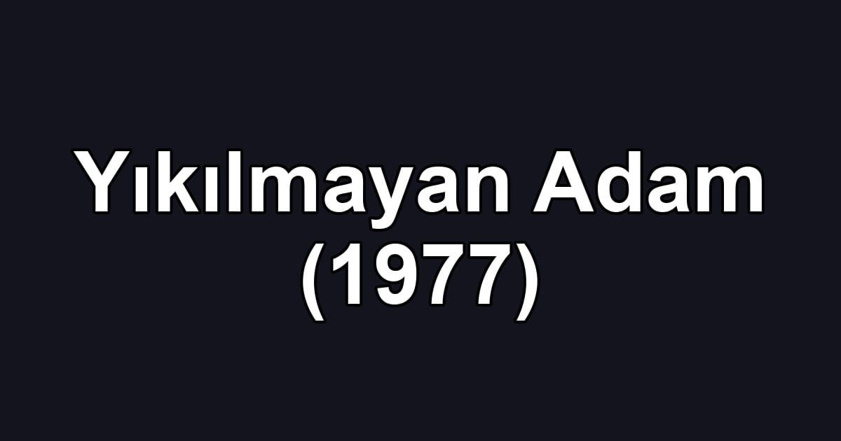 Yıkılmayan Adam (1977)