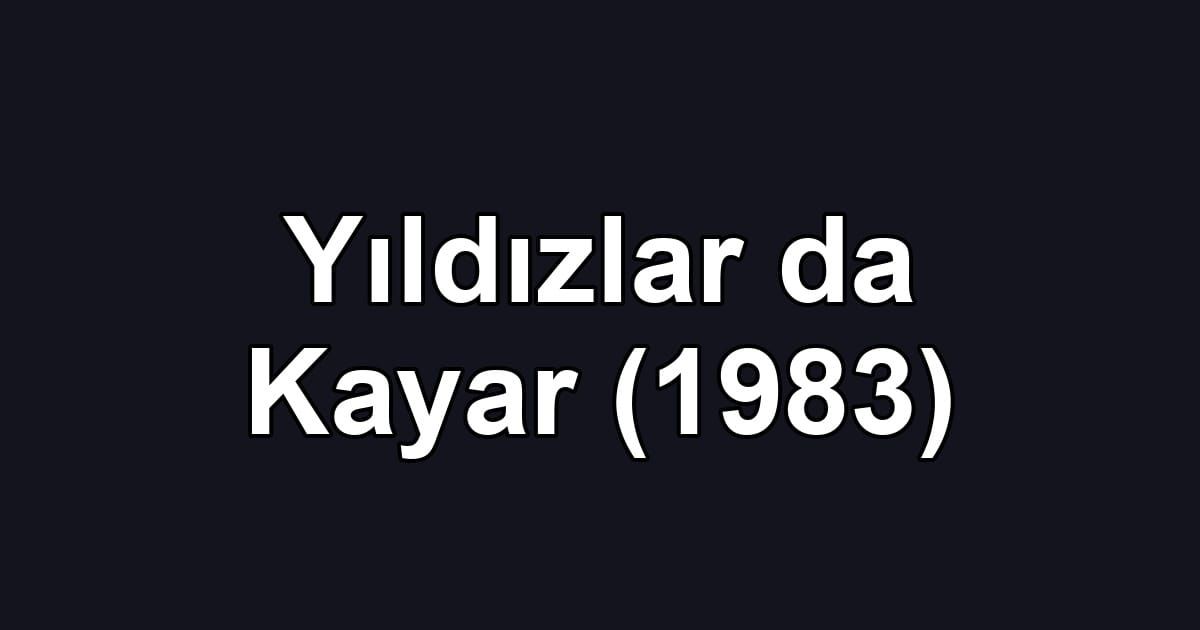 Yıldızlar da Kayar (1983)