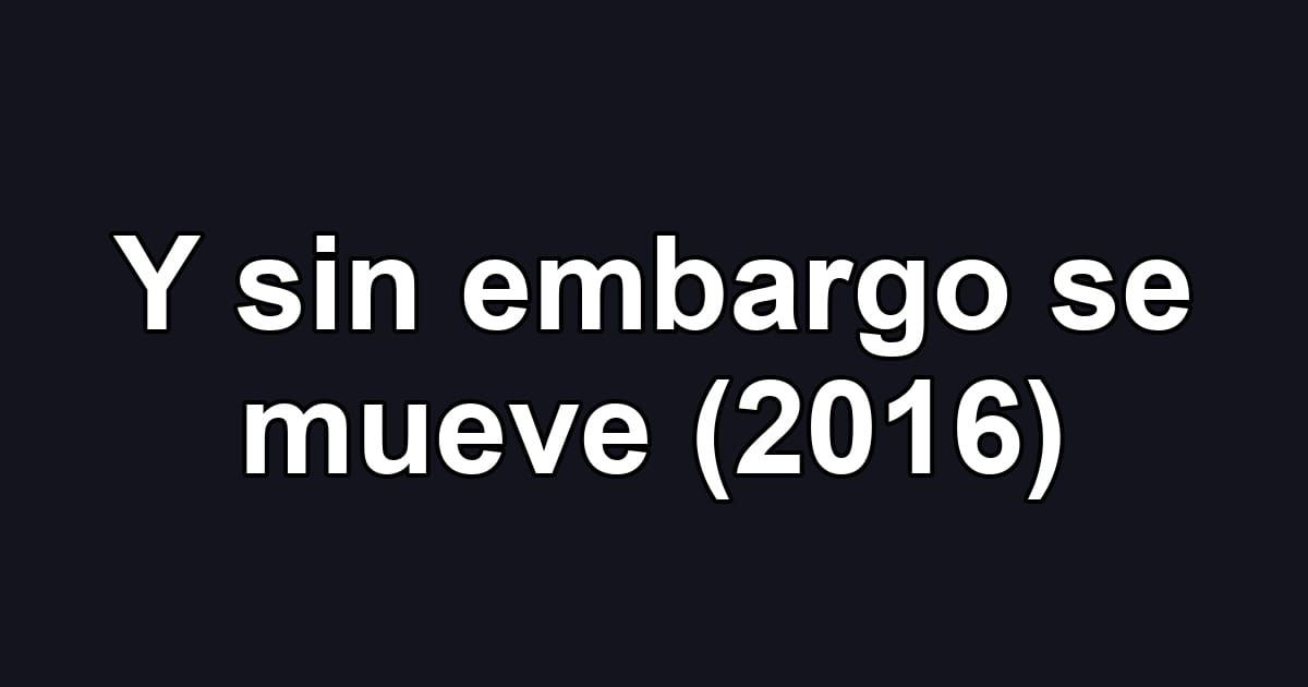 Y sin embargo se mueve (2016)