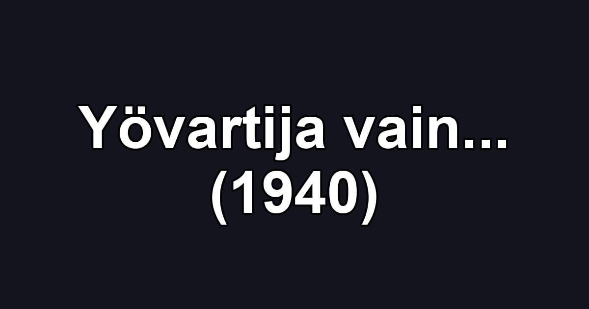 Yövartija vain... (1940)
