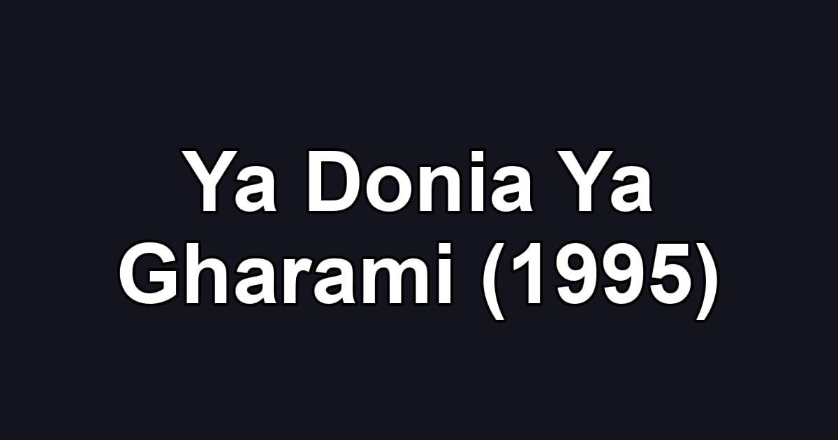 Ya Donia Ya Gharami (1995)
