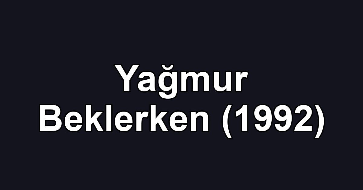 Yağmur Beklerken (1992)