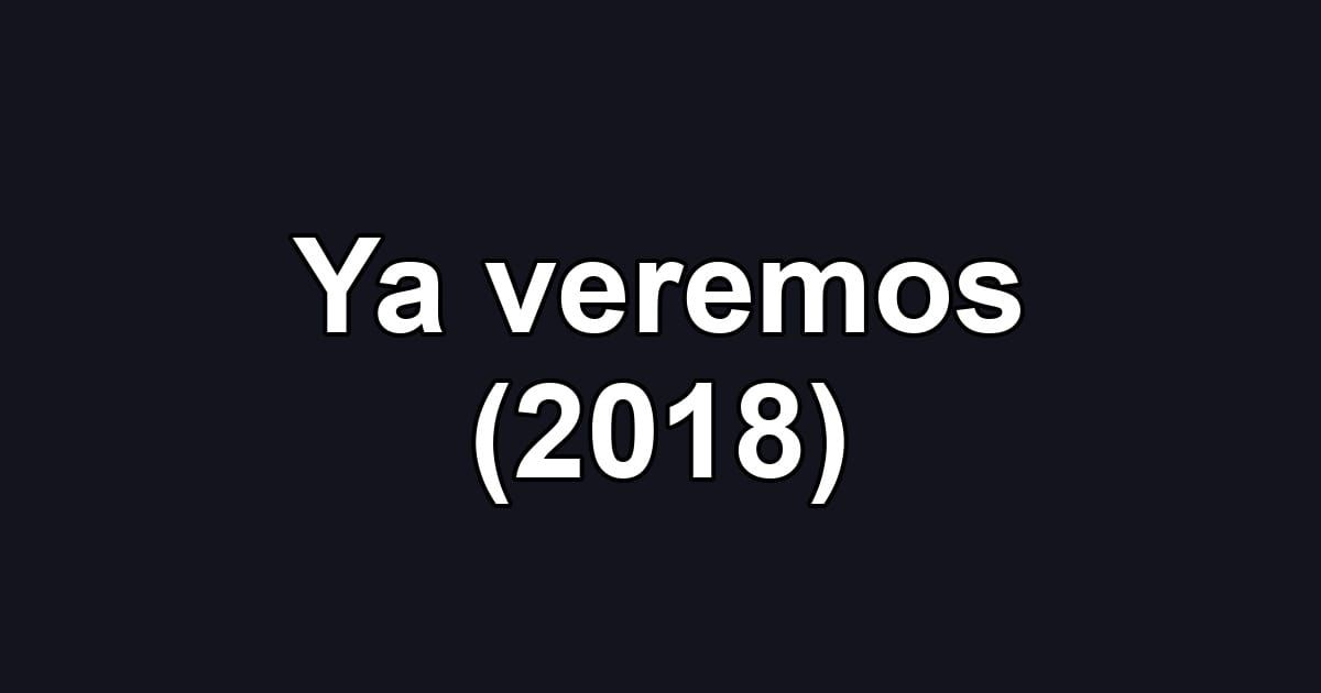 Ya veremos (2018)