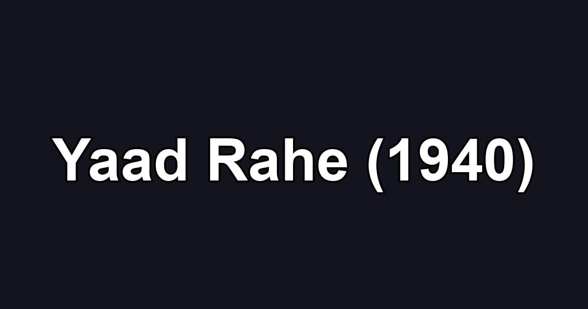 Yaad Rahe (1940)