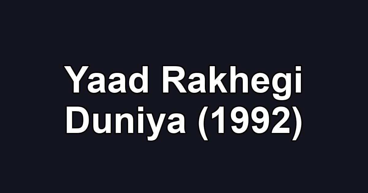 Yaad Rakhegi Duniya (1992)