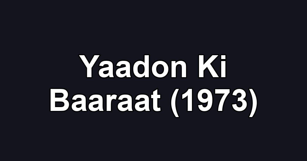 Yaadon Ki Baaraat (1973)