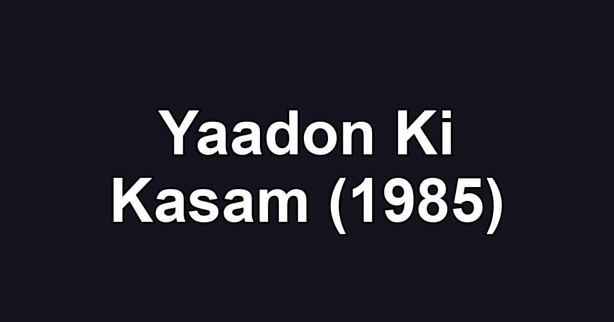 Yaadon Ki Kasam (1985)
