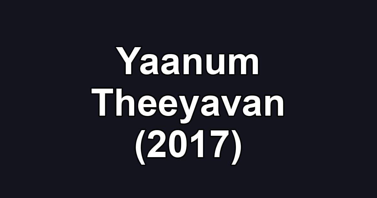 Yaanum Theeyavan (2017)