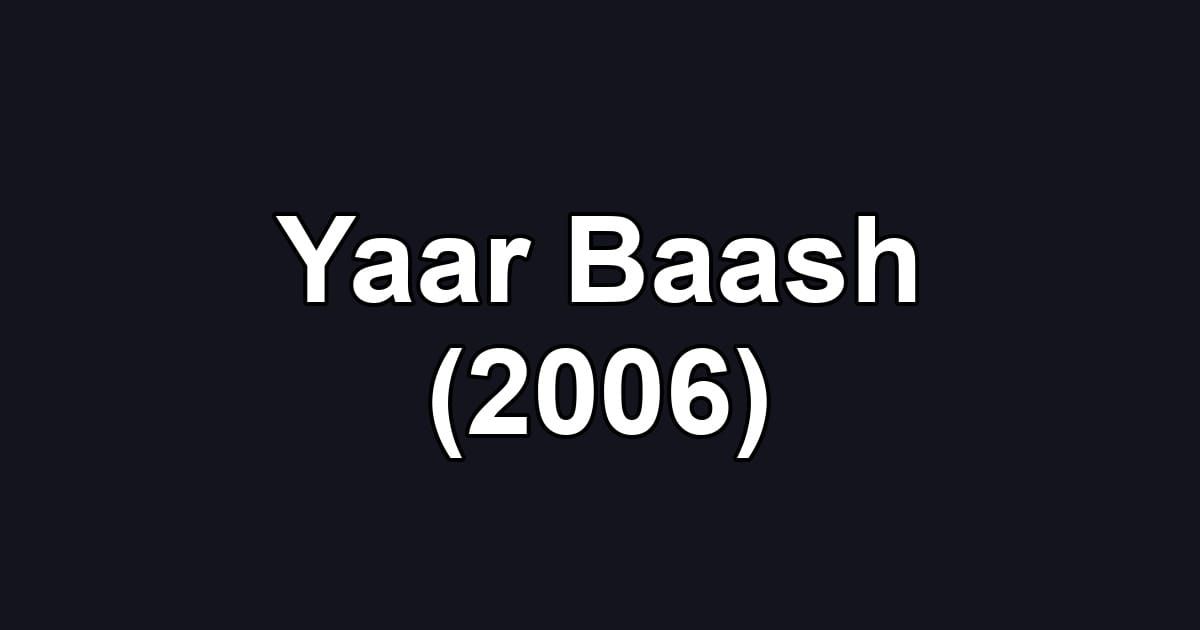 Yaar Baash (2006)