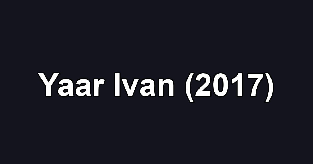 Yaar Ivan (2017)