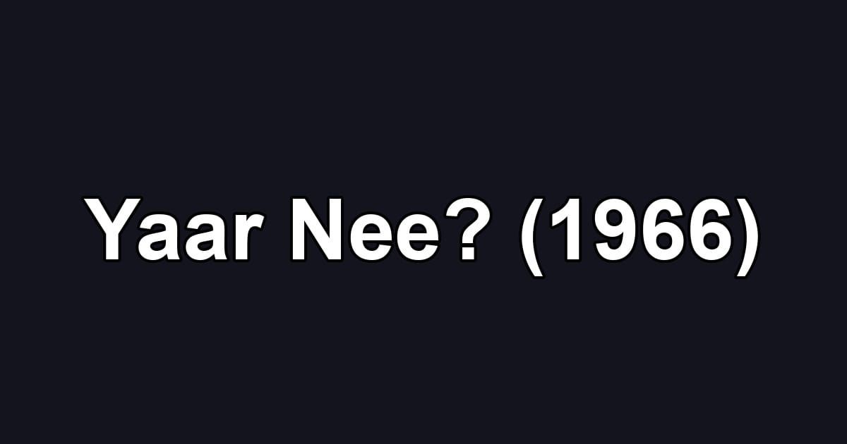 Yaar Nee? (1966)