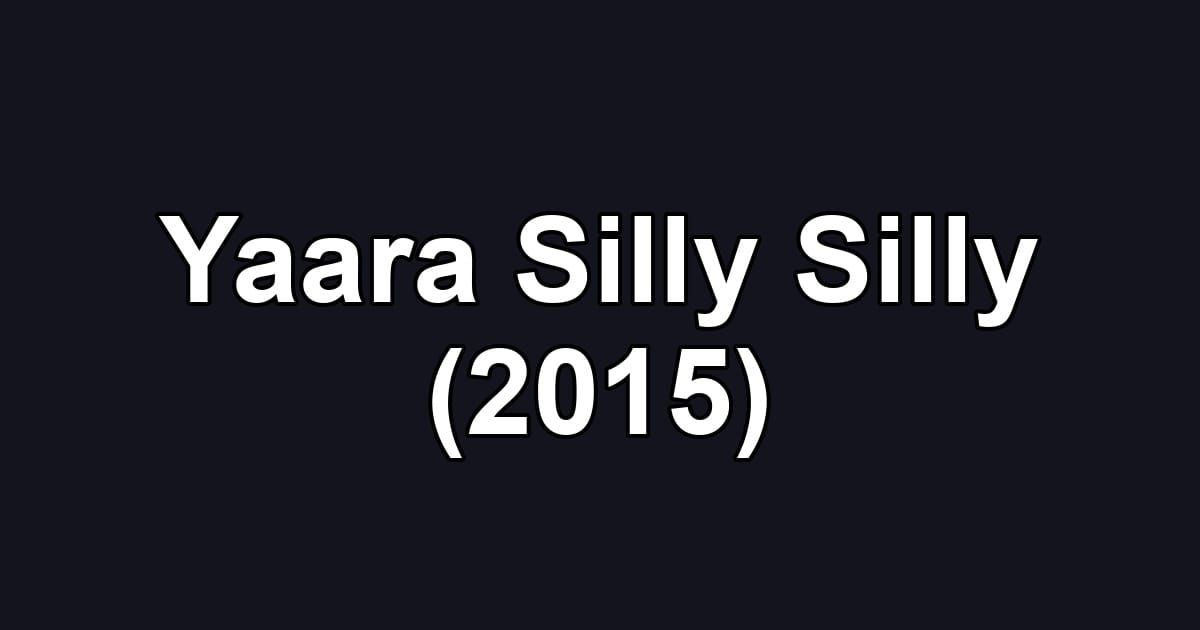 Yaara Silly Silly (2015)
