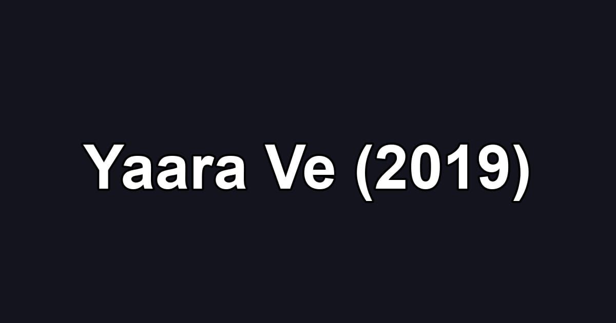 Yaara Ve (2019)