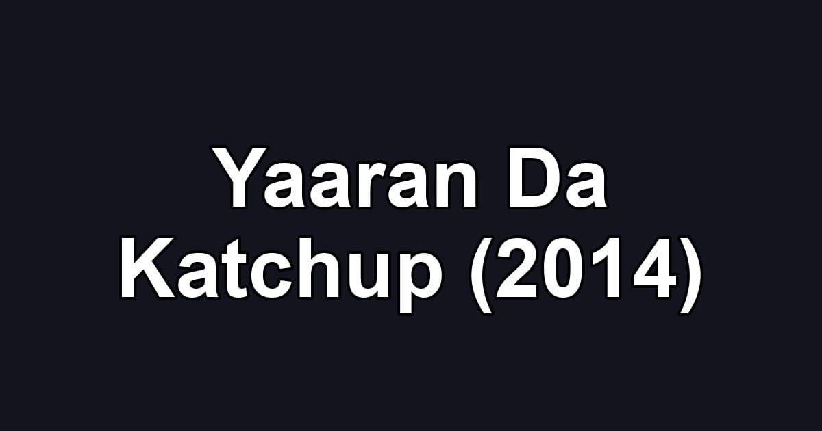 Yaaran Da Katchup (2014)
