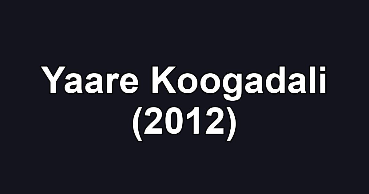 Yaare Koogadali (2012)