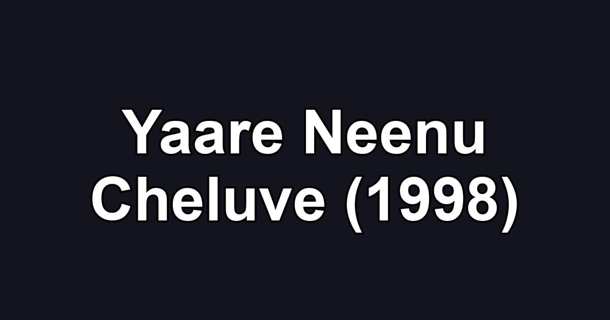 Yaare Neenu Cheluve (1998)