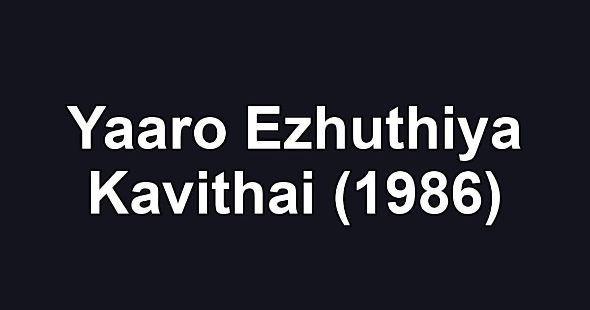 Yaaro Ezhuthiya Kavithai (1986)