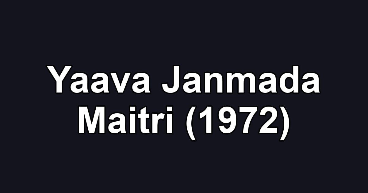 Yaava Janmada Maitri (1972)