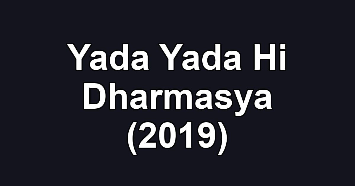 Yada Yada Hi Dharmasya (2019)