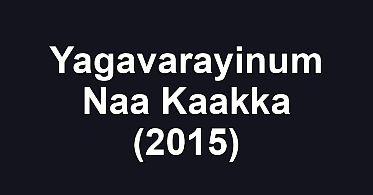 Yagavarayinum Naa Kaakka (2015)