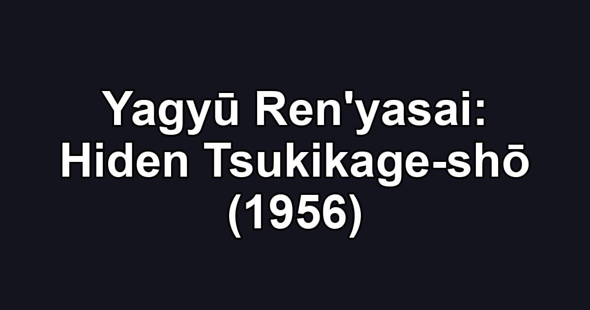 Yagyū Ren'yasai: Hiden Tsukikage-shō (1956)