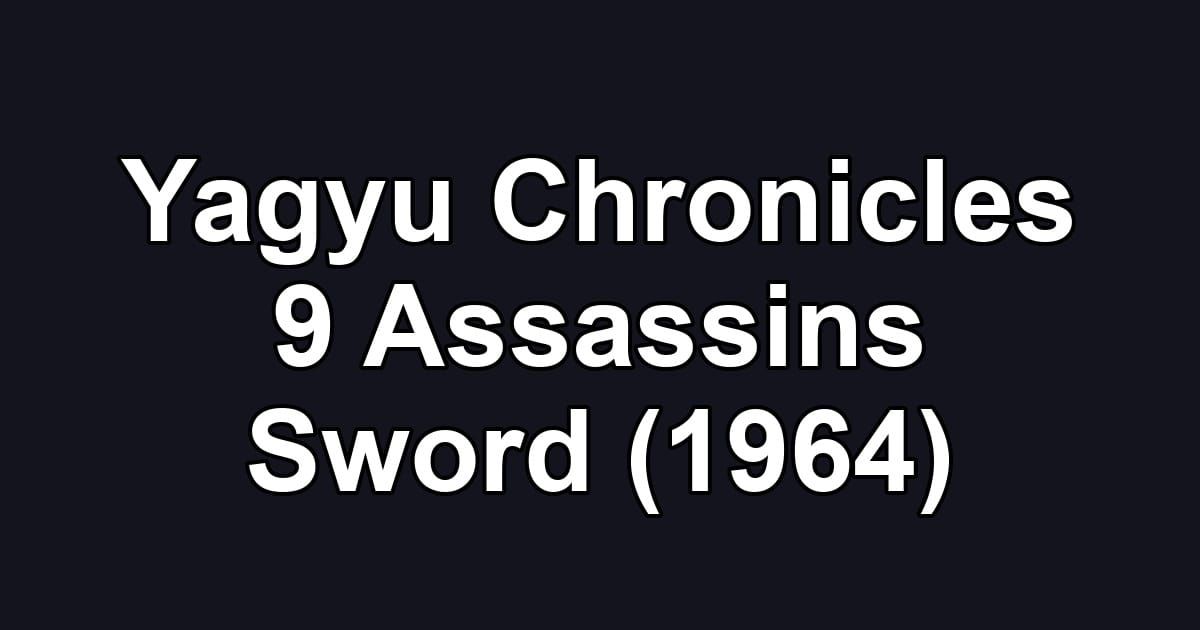 Yagyu Chronicles 9 Assassins Sword (1964)