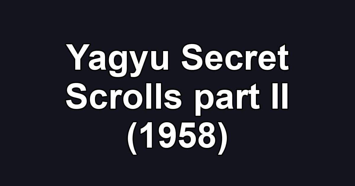 Yagyu Secret Scrolls part II (1958)