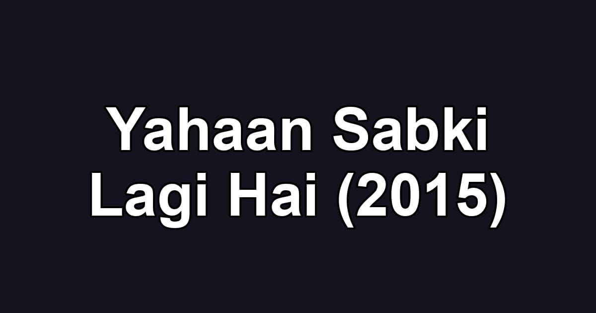 Yahaan Sabki Lagi Hai (2015)