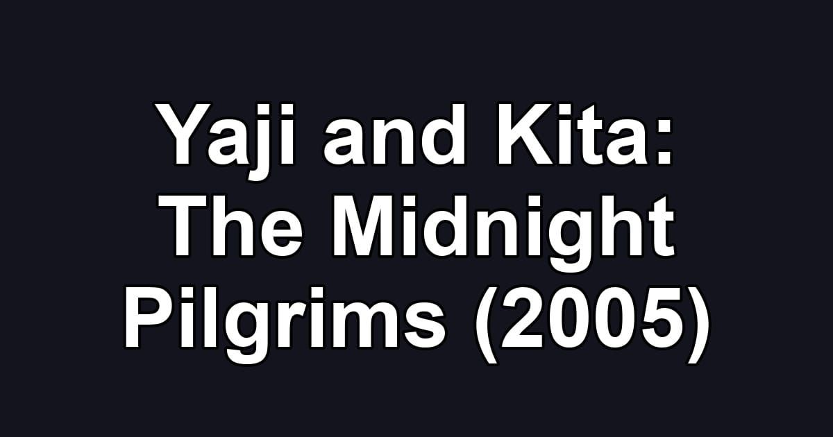 Yaji and Kita: The Midnight Pilgrims (2005)
