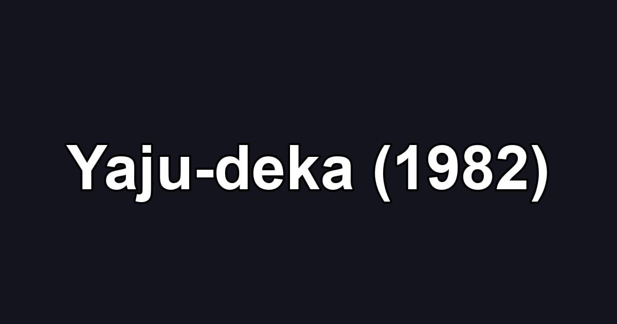 Yaju-deka (1982)