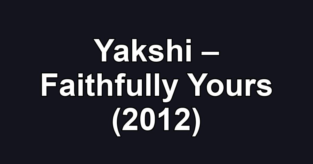 Yakshi – Faithfully Yours (2012)