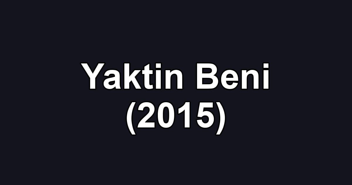 Yaktin Beni (2015)