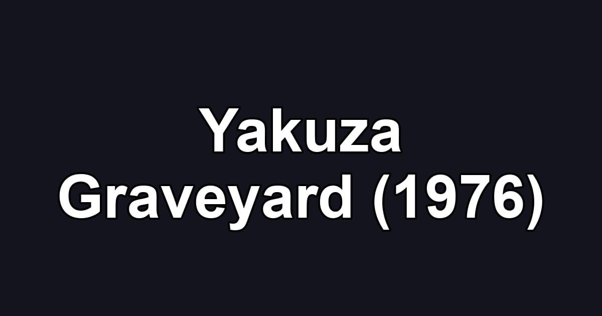 Yakuza Graveyard (1976)