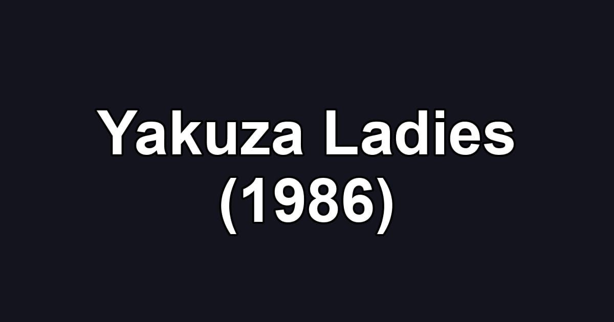 Yakuza Ladies (1986)