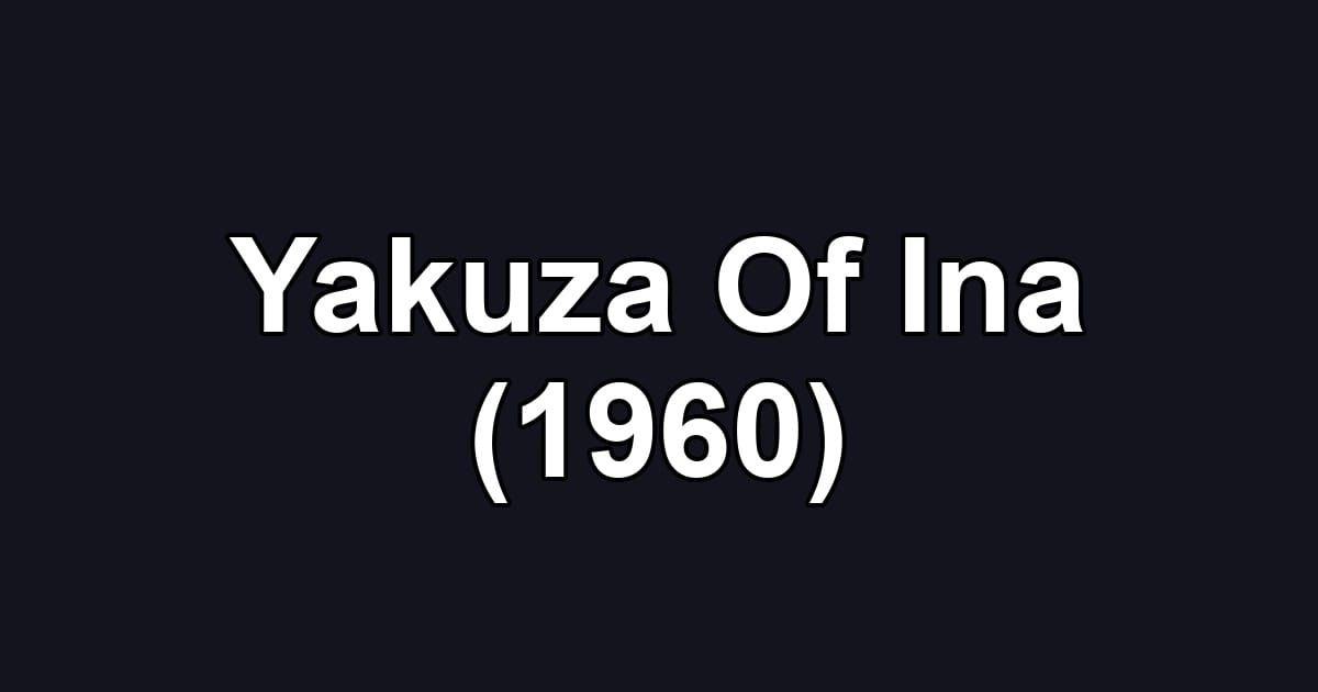Yakuza Of Ina (1960)