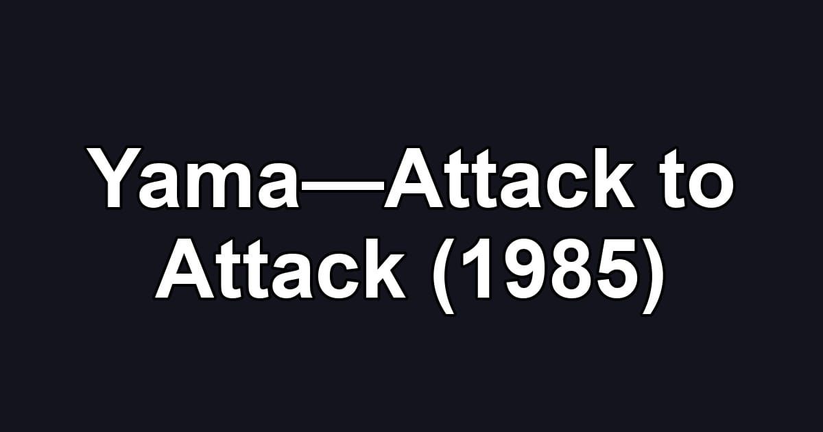 Yama—Attack to Attack (1985)