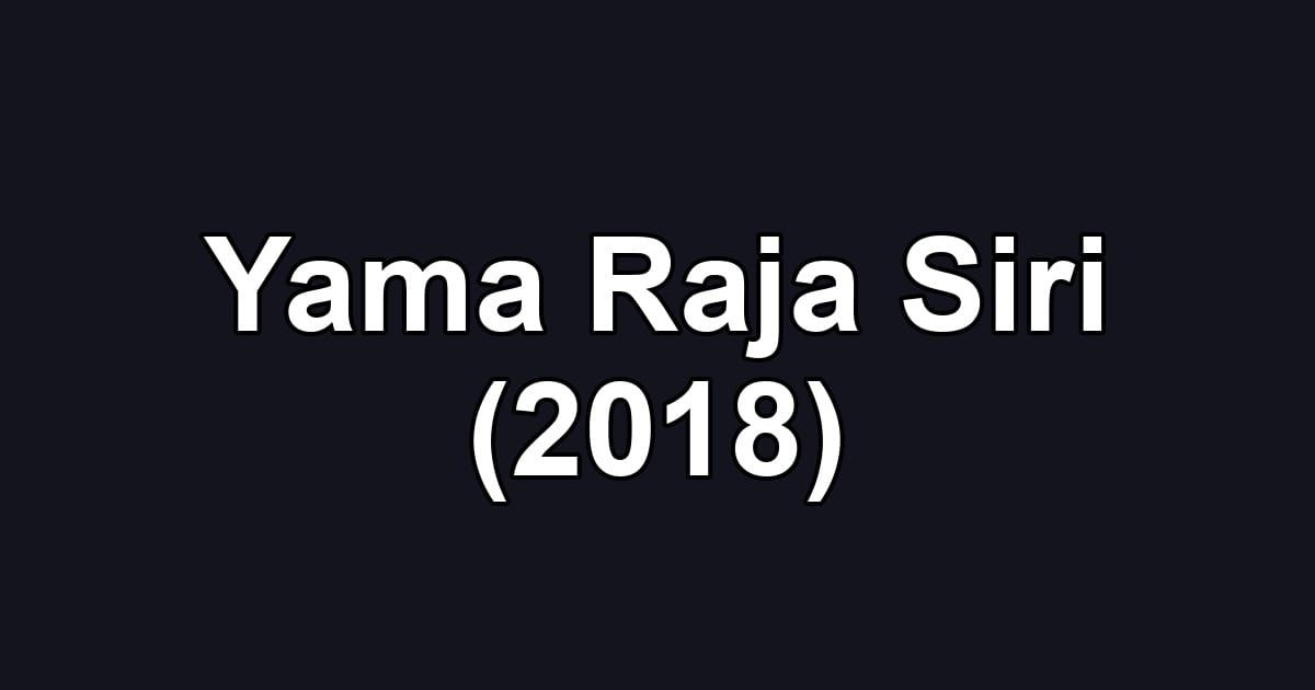 Yama Raja Siri (2018)