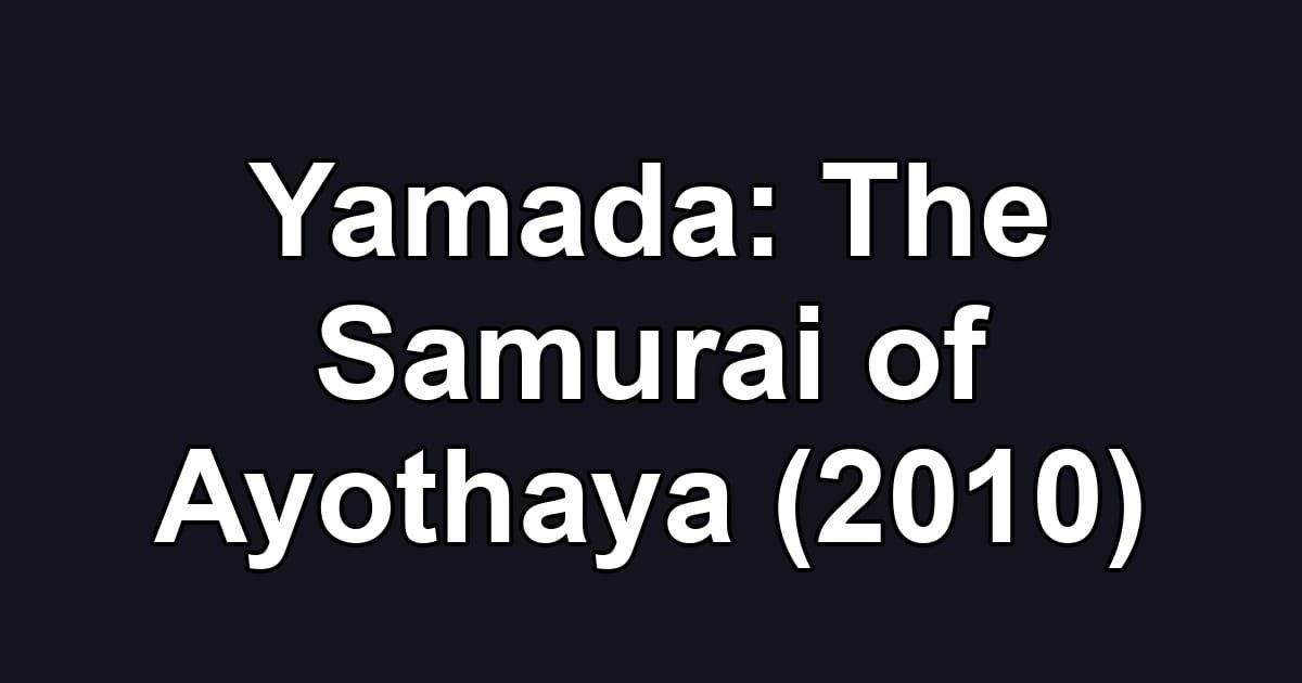 Yamada: The Samurai of Ayothaya (2010)