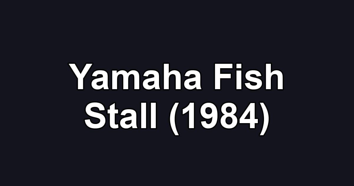 Yamaha Fish Stall (1984)