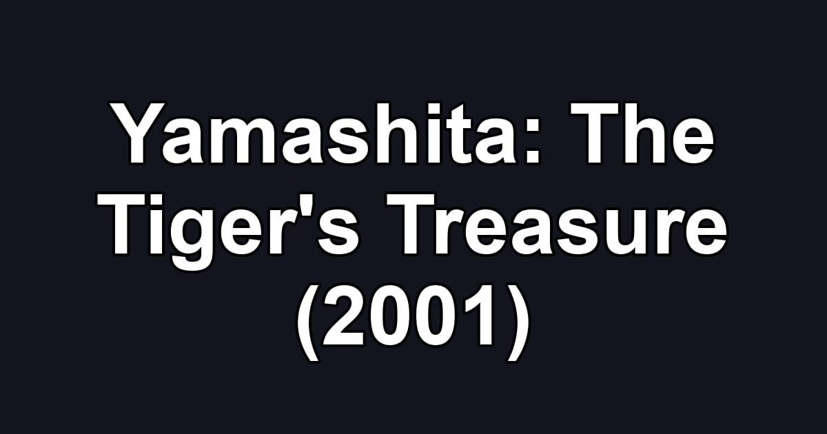 Yamashita: The Tiger's Treasure (2001)