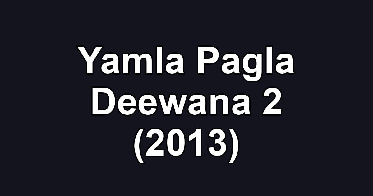 Yamla Pagla Deewana 2 (2013)